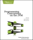 Programming Concurrency on the Jvm: Mastering Synchronization, Stm, and Actors By Venkat Subramaniam Cover Image