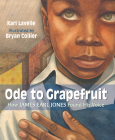 Ode to Grapefruit: How James Earl Jones Found His Voice By Kari Lavelle, Bryan Collier (Illustrator) Cover Image