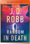 Random in Death: An Eve Dallas Novel By J. D. Robb Cover Image