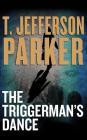 The Triggerman's Dance By T. Jefferson Parker, David Colacci (Read by) Cover Image