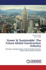 'Green' & 'Sustainable': The Future Global Construction Industry By Foong Kah Yen, Shafiq Nasir Cover Image