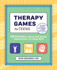 Therapy Games for Teens: 150 Activities to Improve Self-Esteem, Communication, and Coping Skills By Kevin Gruzewski Cover Image