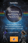 Choosing and Using a New Cat: Getting the Most from Your Schmidt Cassegrain or Any Catadioptric Telescope (Patrick Moore Practical Astronomy) By Rod Mollise Cover Image