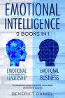 Emotional Intelligence: 2 Books in 1. Emotional Intelligence for Leadership + Emotional Intelligence Business. The Definitive Guide to Improve Cover Image