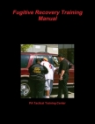 Fugitive Recovery Training Manual By Pa Tactical Training Center Cover Image