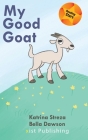 My Good Goat (Reading Stars) By Katrina Streza, Bella Dawson (Illustrator) Cover Image