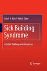 Sick Building Syndrome: In Public Buildings and Workplaces By Sabah A. Abdul-Wahab (Editor) Cover Image