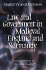 Law and Government in Medieval England and Normandy: Essays in Honour of Sir James Holt By George Garnett (Editor), John Hudson (Editor) Cover Image