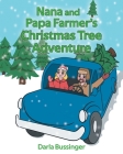 Nana and Papa Farmer's Christmas Tree Adventure By Darla Bussinger Cover Image