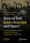 Bring Mir Bloß Keinen Deutschen Nach Hause!: Familiengeschichten Deutsch-Französischer Paare Der Nachkriegszeit (1945-1963) Cover Image