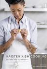 Kristen Kish Cooking: Recipes and Techniques: A Cookbook Cover Image