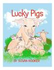 Lucky Pigs By Susan Rooker (Illustrator), Susan Rooker Cover Image