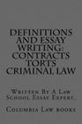 Definitions and Essay Writing: Contracts Torts Criminal law: Written By A Law School Essay Expert. Cover Image