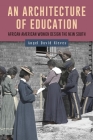 An Architecture of Education: African American Women Design the New South (Gender and Race in American History #7) By Angel David Nieves Cover Image