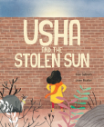 Usha and the Stolen Sun By Bree Galbraith, Josée Bisaillon (Illustrator) Cover Image