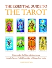 The Essential Guide to the Tarot: Understanding the Major and Minor Arcana - Using the Tarot the Find Self-knowledge and Change Your Destiny (Essential Guides) Cover Image