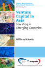 Venture Capital in Asia: Investing in Emerging Countries By William Scheela Cover Image