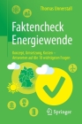 Faktencheck Energiewende: Konzept, Umsetzung, Kosten - Antworten Auf Die 10 Wichtigsten Fragen By Thomas Unnerstall Cover Image