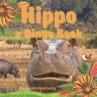 Hippo: A Bingo Book By Cassie Veselovsky Cover Image