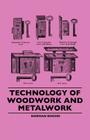 Technology Of Woodwork And Metalwork By Norman Rogers Cover Image