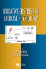 Oxidative Eustress in Exercise Physiology (Oxidative Stress and Disease) By James N. Cobley (Editor), Gareth W. Davison (Editor) Cover Image