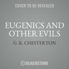 Eugenics and Other Evils: On Socialism, Science and the Creation of the Master Race Cover Image