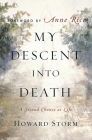 My Descent Into Death: A Second Chance at Life By Howard Storm, Anne Rice (Foreword by) Cover Image