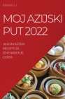 Moj Azijski Put 2022: Ukusni Azijski Recepti Za IznenaĐenje Gosta By Frane Li Cover Image