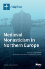 Medieval Monasticism in Northern Europe Cover Image