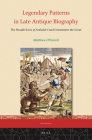 Legendary Patterns in Late Antique Biography: The Parallel Lives of Ardashir I and Constantine the Great (Iran Studies #23) By Matthew O'Farrell Cover Image