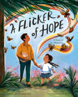 A Flicker of Hope: A Story of Migration By Cynthia Harmony, Devon Holzwarth (Illustrator) Cover Image