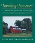 Traveling Tennessee: A Complete Tour Guide to the Volunteer State from the Highlands of the Smoky Mountains to the Banks of the Mississippi By Cathy Summerlin, Vernon Summerlin Cover Image