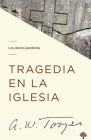 Tragedia En La Iglesia: Los Dones Perdidos By A. W. Tozer Cover Image