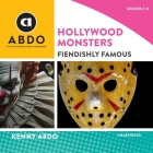 Hollywood Monsters: Fiendishly Famous (Heroes & Villains) Cover Image