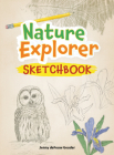 Nature Explorer Sketchbook By Jenny Defouw Geuder Cover Image