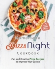 Homemade Pizza Night Cookbook: Fun and Creative Pizza Recipes to Impress Your Guests By Rola Oliver Cover Image