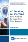 All Services, All the Time: How Business Services Serve Your Business By Doug McDavid Cover Image