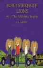 Four Strength Lions: The Military Begins, Volume 1 (First Edition, Paperback, Full Color) By C. J. Gray Cover Image