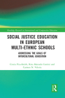 Social Justice Education in European Multi-Ethnic Schools: Addressing the Goals of Intercultural Education (Routledge Research in International and Comparative Educatio) By Cinzia Pica-Smith, Rina Manuela Contini, Carmen N. Veloria Cover Image