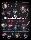 Tiktok Famous: The Ultimate Fan Book Cover Image