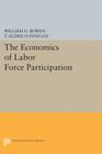 The Economics of Labor Force Participation (Princeton Legacy Library #2054) By William G. Bowen, T. Aldrich Finegan Cover Image
