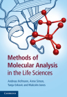 Methods of Molecular Analysis in the Life Sciences By Andreas Hofmann, Anne Simon (Contribution by), Tanja Grkovic (Contribution by) Cover Image
