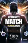 My Favorite Match: WWE Superstars Tell the Stories of Their Most Memorable Matches By Jon Robinson Cover Image
