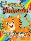 100 Animals Toddler Coloring Book 100 Amazing Coloring Images: Fun Coloring Pages of baby Animals from Forests, Jungles, and Farms, for Little Kids Ag By Mannan Press House Cover Image