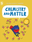 Chemistry and Matter By Cassie Meyer, Maxine Lee-MacKie (Illustrator) Cover Image