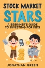 Stock Market Stars: A Beginner's Guide to Investing for Kids Cover Image
