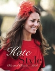 Kate Style: Chic and Classic Look By Alisande Healy Orme Cover Image