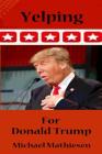 Yelping For Donald Trump: Avoid The Coming Collapse By Michael Mathiesen Cover Image