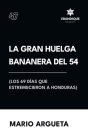 La Gran Huelga Bananera del 54 (Los 69 días que estremecieron a Honduras) Cover Image