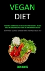 Vegan Diet: The Ultimate Beginner's Guide to the Healthiest Plant Based Diet, Includes Simple and Wonderful Recipes to Make the Tr By Dion Bortz Cover Image